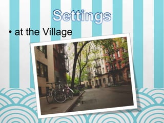 • at the Village
 