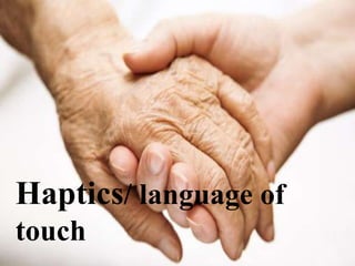 Haptics/ language of
touch
 