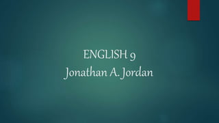 ENGLISH 9
Jonathan A. Jordan
 