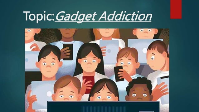 Gadget Addiction - UC Berkeley Sutardja Center