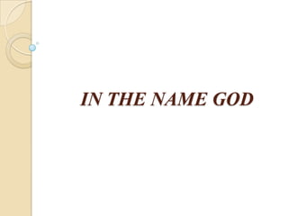IN THE NAME GOD
 