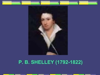 P. B. SHELLEY (1792-1822)
 