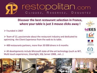 Discoverthe best restaurant selection in France,  whereyour table isjust 3 mouse clicks away ! ,[object Object]