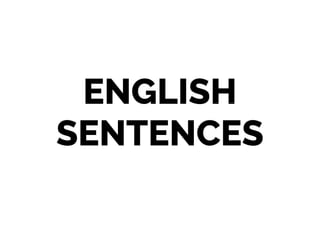 ENGLISH
SENTENCES
 