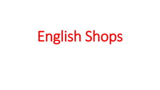 English Shops
 