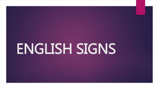 ENGLISH SIGNS
 
