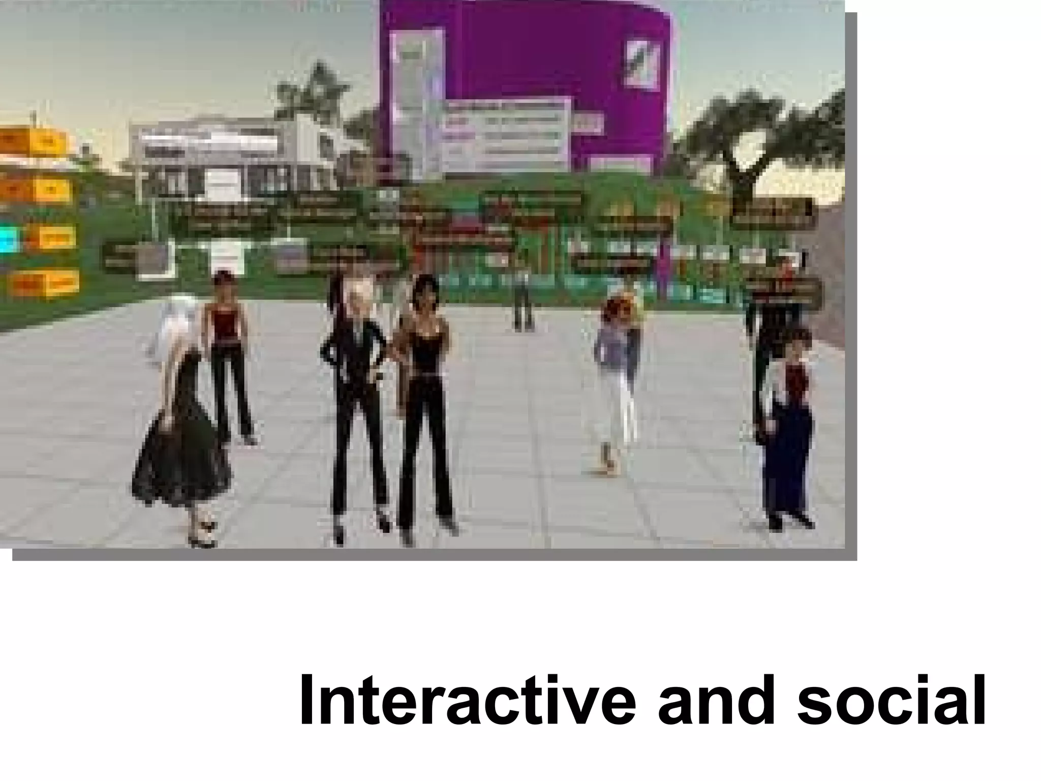 Interactive and social 