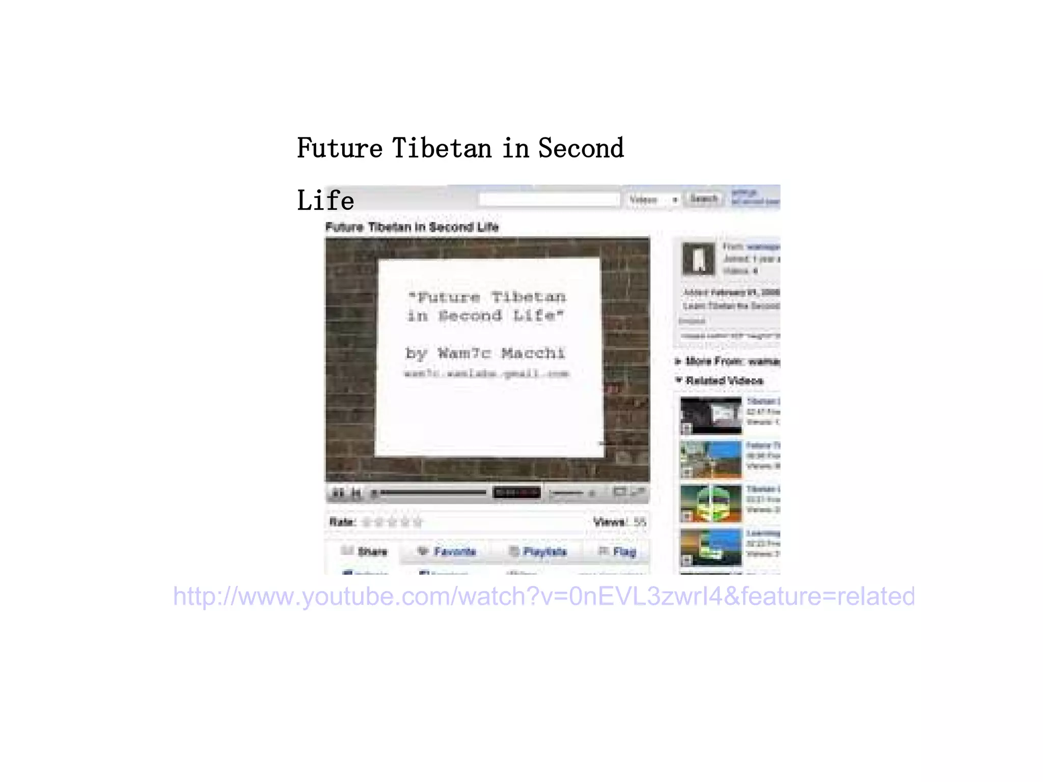 Future Tibetan in Second Life http://www.youtube.com/watch?v=0nEVL3zwrI4&feature=related 