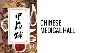 CHINESE
MEDICAL HALL
 
