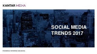 SOCIAL MEDIA
TRENDS 2017
 