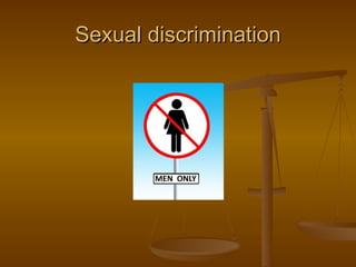 Sexual discrimination
 
