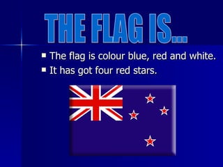 The flag is colour blue, red and white. It has got four red stars. THE FLAG IS... 