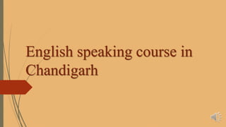 English speaking course in
Chandigarh
 