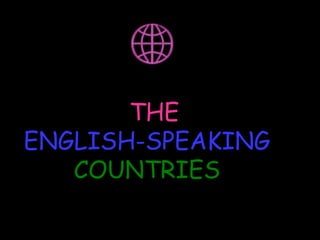 THE
ENGLISH-SPEAKING
   COUNTRIES
 