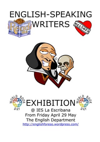 ENGLISH-SPEAKING
    WRITERS




   EXHIBITION
      @ IES La Escribana
   From Friday April 29 May
   The English Department
  http://englishforeso.wordpress.com/
 