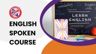 ENGLISH
SPOKEN
COURSE
 
