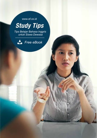www.ef.co.id
Tips Belajar Bahasa Inggris
untuk Siswa Dewasa
 