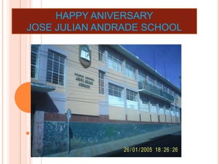 .0 HAPPY ANIVERSARY JOSE JULIAN ANDRADE SCHOOL 