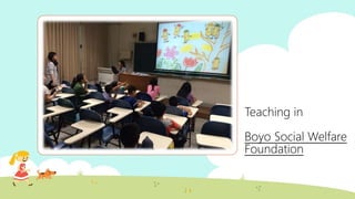 Teaching in
Boyo Social Welfare
Foundation