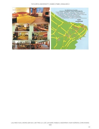  
TAYLOR’S UNIVERSITY | SABD | FNBE | ENGLISH 2 
 
 
   
LAU MAO HUA | WONG QIN KAI | LIM TING LE | LEE JIA KIAM | NABILA | NADHIRAH | NUR AZREEN | CHIN KHANG 
WEI 
31 
 