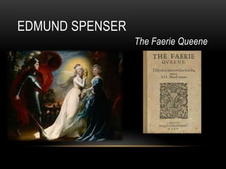 The Faerie Queene
EDMUND SPENSER
 
