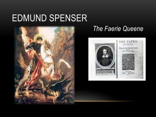 The Faerie Queene
EDMUND SPENSER
 