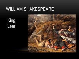 WILLIAM SHAKESPEARE
King
Lear
 