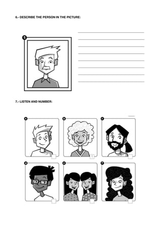 6.- DESCRIBE THE PERSON IN THE PICTURE:
________________________________________
________________________________________
...