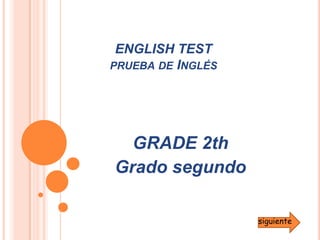 ENGLISH TESTprueba de Inglés GRADE 2th Grado segundo siguiente 