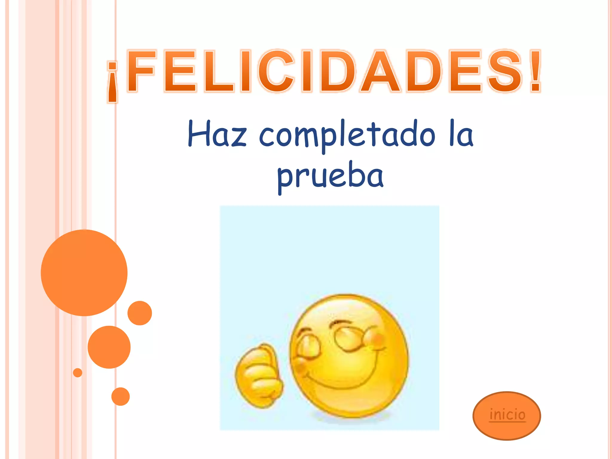 ¡FELICIDADES!Haz completado la prueba inicio