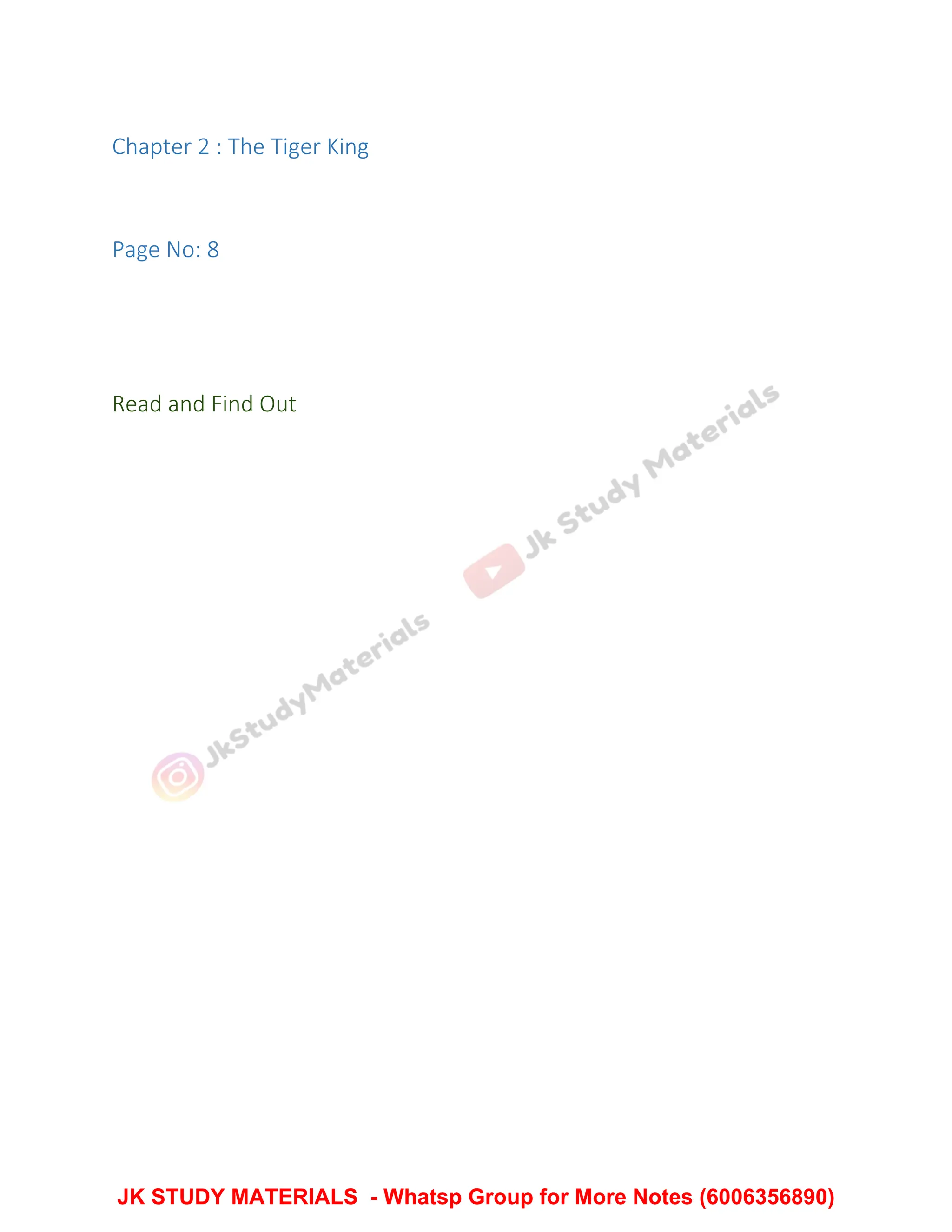 Chapter 2 : The Tiger King
Page No: 8
Read and Find Out
JK STUDY MATERIALS - Whatsp Group for More Notes (6006356890)
 