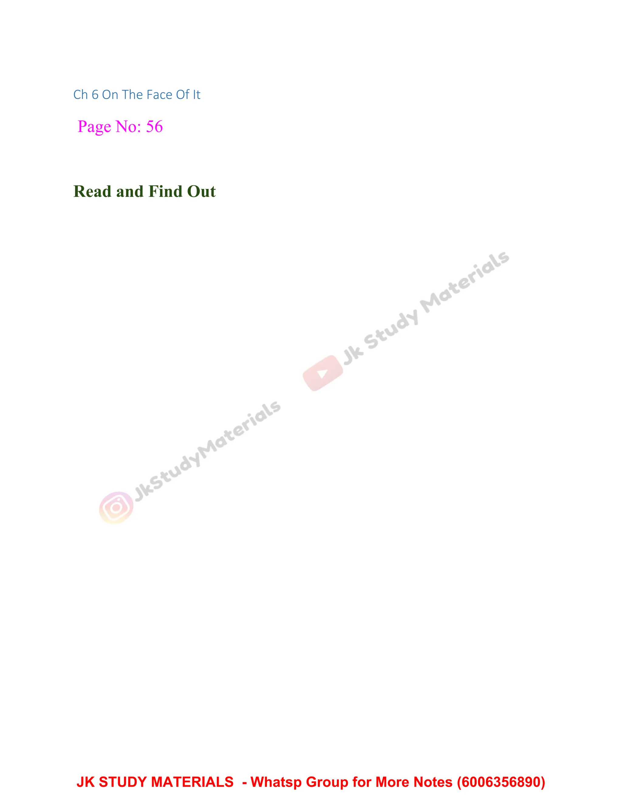 Ch 6 On The Face Of It
Page No: 56
Read and Find Out
JK STUDY MATERIALS - Whatsp Group for More Notes (6006356890)
 