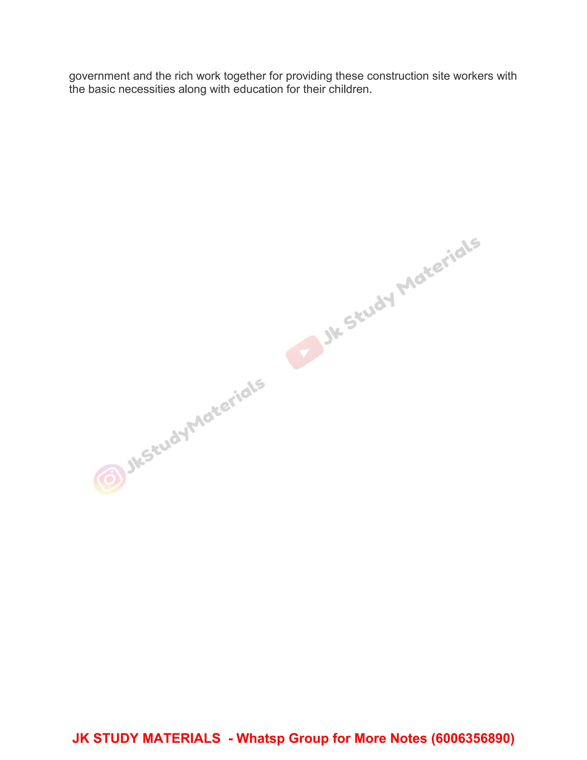 government and the rich work together for providing these construction site workers with
the basic necessities along with education for their children.
JK STUDY MATERIALS - Whatsp Group for More Notes (6006356890)
 