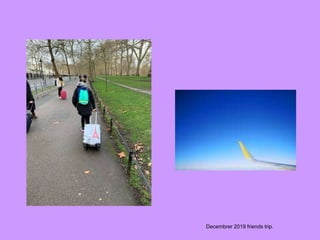 Decembrer 2019 friends trip.
 