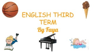 ENGLISH THIRD
TERM
By Faya
 