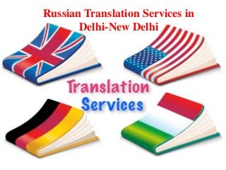 Russian Translation Services in
Delhi-New Delhi
 