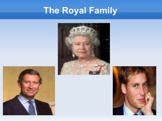 The Royal Family
 