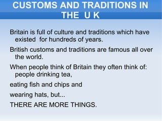 CUSTOMS AND TRADITIONS IN THE  U K ,[object Object]