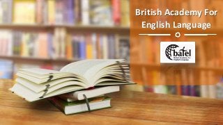 British Academy For
English Language
 