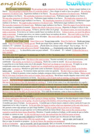03
19
SELVA inglés ?@SELVAingles We are going to play tomorrow if it doesn’t rain. Vamos a jugar mañana si no
llueve. Are you going to mop the floor if I wash the dishes? ¿Vas a fregar el suelo si lavo los platos? We will play
tomorrow if it doesn’t rain. Jugaremos mañana si no llueve. We can play tomorrow if it doesn’t rain. Podemos
jugar mañana si no llueve. We could play tomorrow if it doesn’t rain. Podríamos jugar mañana si no llueve.
We may play tomorrow if it doesn’t rain. Podríamos jugar mañana si no llueve. We might play tomorrow if it
doesn’t rain. Podríamos jugar mañana si no llueve. We should play tomorrow if it doesn’t rain. Deberíamos jugar
mañana si no llueve. We ought to play tomorrow if it doesn’t rain. Deberíamos jugar mañana si no llueve.
We must play tomorrow if it doesn’t rain. Debemos jugar mañana si no llueve. Don’t be angry if you fail the exam.
No te enojes si suspendes el examen. Deposit the check if she gives it to you. Deposita el cheque si ella te lo da.
If it rains, put the chairs in the garage. Si llueve, pon las sillas en el garaje. If it doesn’t snow, we won’t be able to
make a snowman. Si no nieva, no vamos a poder hacer un muñeco de nieve. Unless it snows, we won’t be able to
make a snowman. A menos que nieve, no vamos a poder hacer un muñeco de nieve. She won’t talk to you if you
don’t apologize. Ella no hablará contigo si no te disculpas. She won’t talk to you unless you apologize. Ella no
hablará contigo a menos que te disculpas.
Gareth H. Jones ?@gar_jones Since I have a car Ya que tengo coche. Since I've had a car Desde que tengo
coche Since I've had kids, I hardly go out Desde que tengo hijos, apenas salgo Él trabaja como camarero. Él es
camarero. Él = camarero He works as a waiter. ¿Puedo darte un consejo como amigo? Soy tu amigo. Yo = tu
amigo. Can I give you some advice as a friend? Como decía, ….. Exactamente como decía / Igual que decía
As I was saying, ….. Lo describiría como un poco infantil. Él es infantil. Él = infantil I’d describe him as a
little childish.
Por cierto, para decir igual que o lo mismo que en inglés, se dice “lo mismo como”, es decir, the same as (NO the
same that ni the same than).
Su vestido es igual que el mío. Her dress is the same as mine. Nuestra sociedad, tal y como la conocemos, está
cambiando. Our society, as we know it, is changing. Hazlo tal y como te enseñé. Do it as I showed you.
La gasolina no es tan barata como era el año pasado. Petrol isn’t as cheap as it was last year. El inglés no es tan
complicado como cree mucha gente. English isn’t as complicated as many people believe / think.
tanto como as much as Michael no gana tanto como su hermano. Michael doesn’t earn as much as his brother.
tantos como as many as No tenemos tantas opciones como nos gustaría. We don’t have as many options as
we’d like. A María le gustaría visitar muchas ciudades europeas (tales) como Londres, Paris y Roma. Maria would
like to visit many European cities such as London, Paris and Rome. David hace mucho deporte como correr, salir
en bici y natación para mantenerse en forma. David does a lot of sport such as running, cycling and swimming to
keep fit. As if y as though, como en español, suele ir seguido por una forma de pasado, por ejemplo:
She ran for the train as if her life depended on catching it. Corrió al tren como si su vida dependiera de cogerlo /
tomarlo. Y es la forma del pasado en subjuntivo porque se trata de situaciones irreales o improbables. En inglés
sólo se nota el subjuntivo en el pasado con el verbo to be y, en lugar de was, se suele utilizar were para todas las
personas. Por ejemplo: He looked at me as if I were a stranger. Me miró como si fuera un desconocido.
He lives every day to the full, as if it were his last. Vive cada día al máximo, como si fuera su último (día).
Pero, a diferencia del español, en inglés se puede utilizar el presente después de as if y as though si se refiere a una
situación real o verdadera. Por ejemplo:
He always apologises afterwards as if that’s going to change anything. Siempre se disculpa después como si fuera a
cambiar algo. Seeing as you’re going / As you’re going to the kitchen, will you bring me a beer, please?
A medida que pasa el tiempo. As time goes by. A medida que se hacía mayor, empezó a darse cuenta de lo que era
importante en la vida y lo que no. As he got older, he began to realise what was important in life and what wasn’t.
Me gustaría comer algo porque (ya que) tengo hambre. I’d like to grab a bite to eat now as I’m hungry.
Fueron al cine porque (ya que) querían ver la última película de James Bond. They went to the cinema as they
wanted to watch the latest James Bond film. Mientras / Cuando conducía al trabajo, se dió cuenta de que se había
olvidado su cartera en casa. As she was driving to work, she realised that she’d left her purse at home.
as long as siempre que (más subjuntivo) Aceptaré el puesto siempre que me ofrezcan un buen sueldo.
I’ll accept the job as long as they offer me a good salary. as far as I know que yo sepa / por lo que sé
Que yo sepa, la reunión se pospuso. As far as I know, the meeting was postponed.
as far as I remember que yo recuerde / por lo que recuerdo Que yo recuerde, la entrada al parque estaba justo
detrás de la biblioteca. As far as I remember, the entrance to the park was just behind the library.
 
