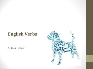 English Verbs
By Piret Lehiste
 