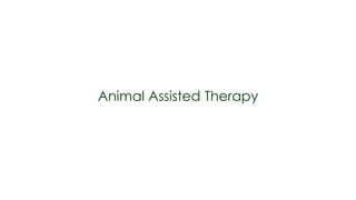 Animal Assisted Therapy
 