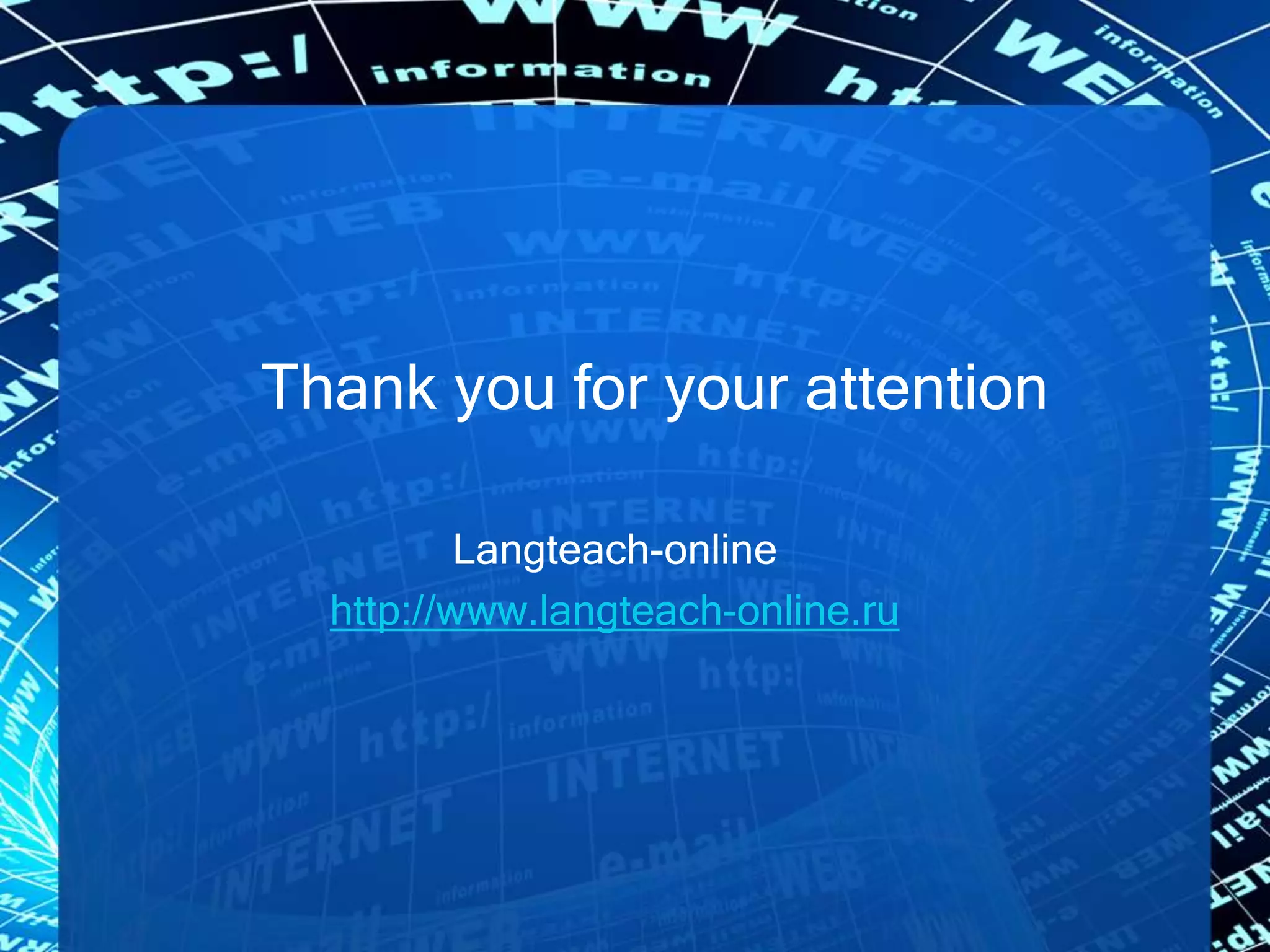 Thank you for your attention
Langteach-online
http://www.langteach-online.ru
 