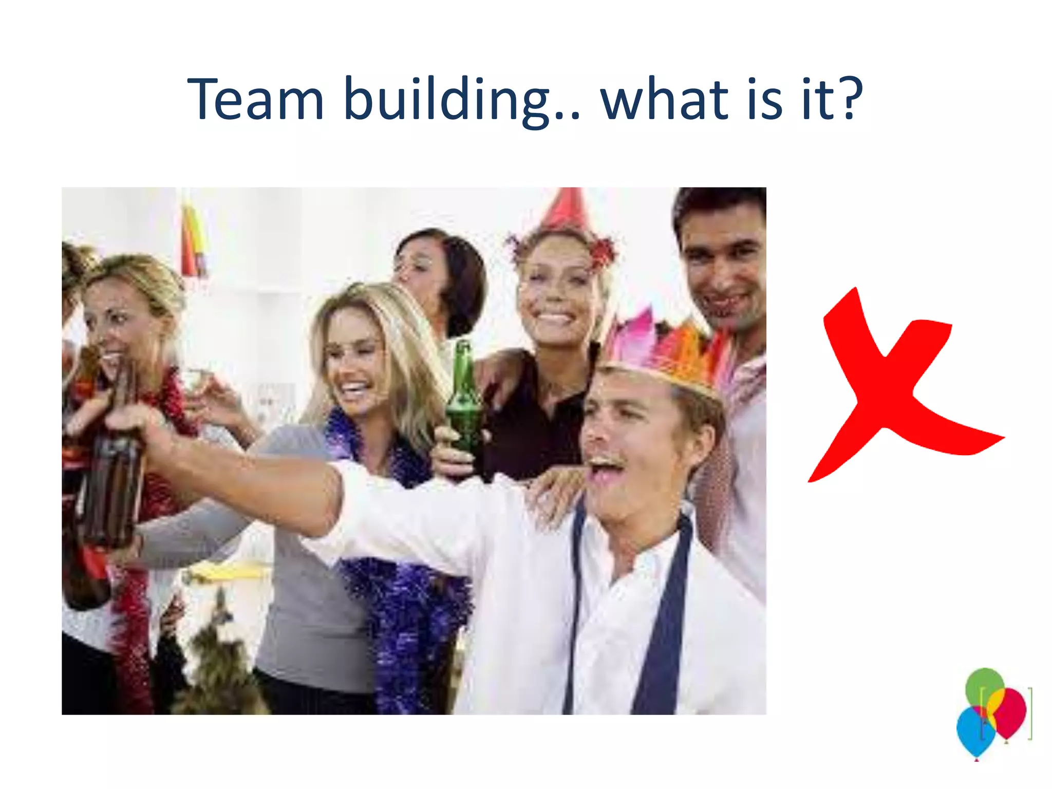 Team building.. what is it?
 