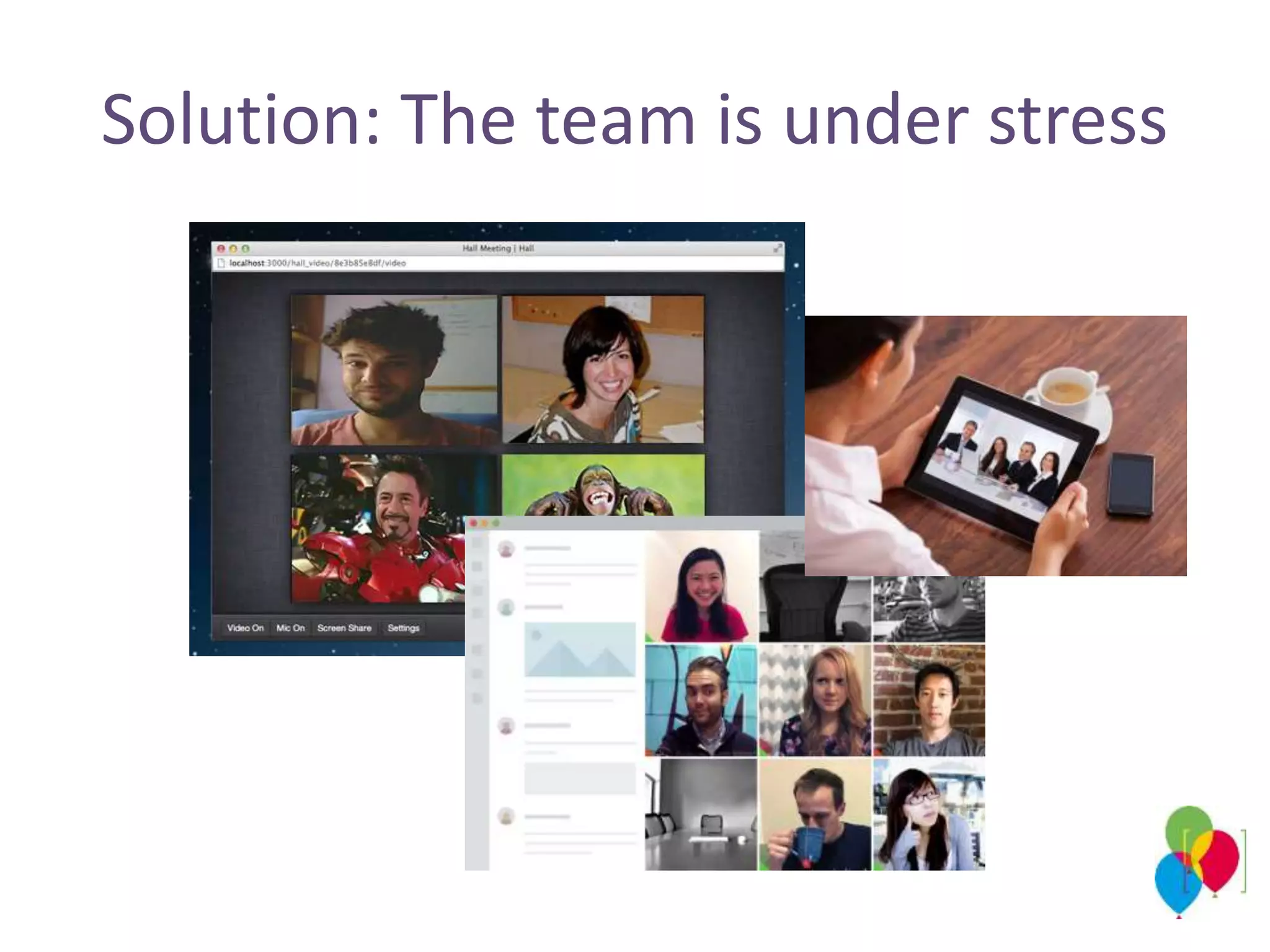 Solution: The team is under stress
 