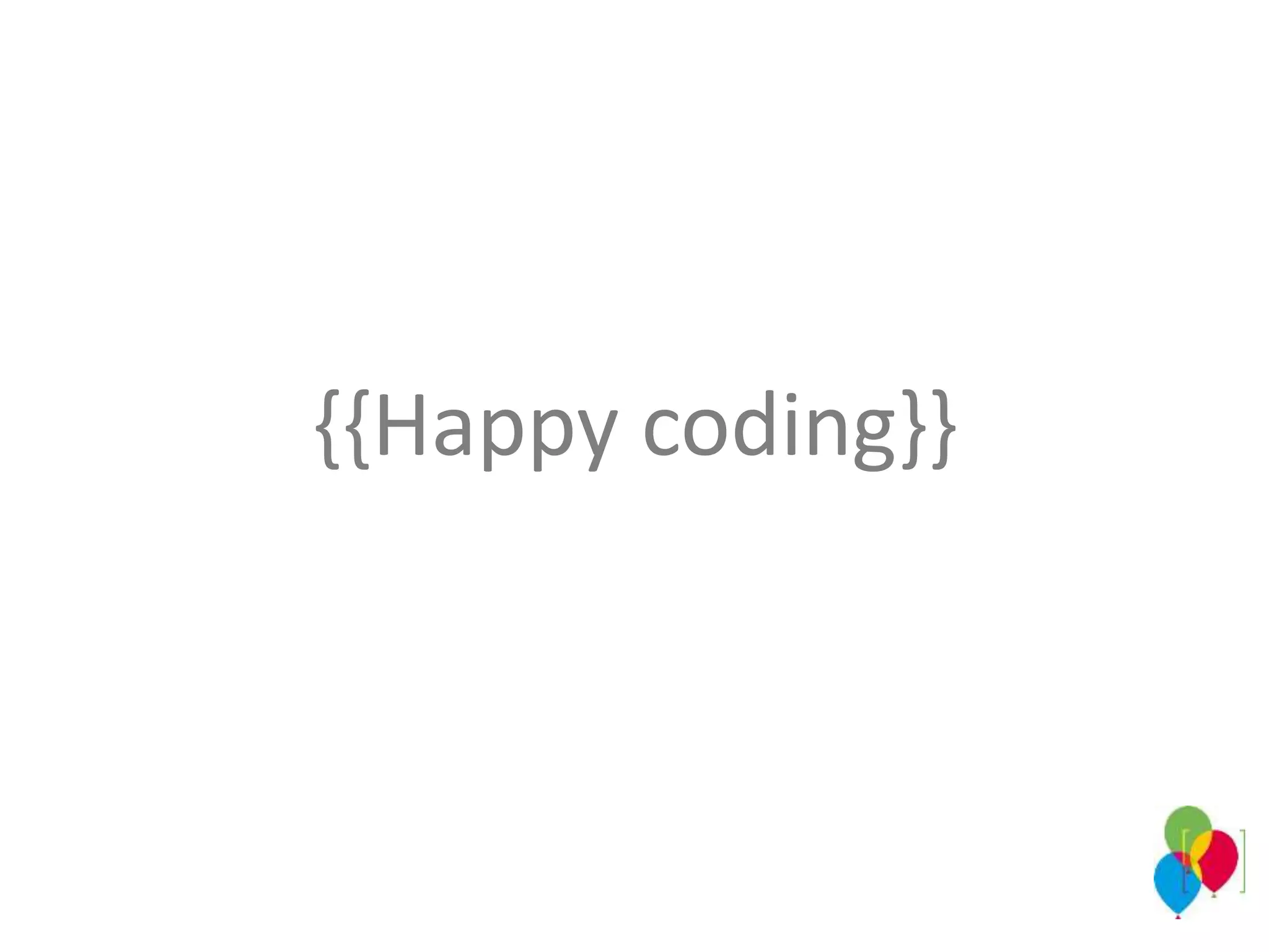 {{Happy coding}}
 