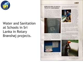 Water and Sanitation
at Schools in Sri
Lanka in Rotary
Brønshøj projects.
 