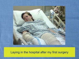 Laying in the hospital after my first surgery