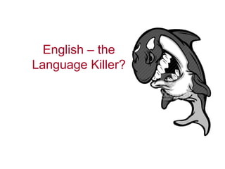 English – the Language Killer? 