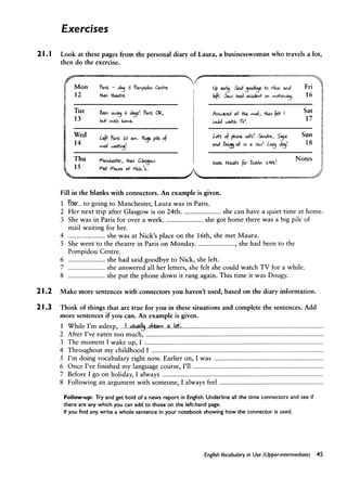 Till then
When/by the time
Before
Previously/before that
As soon as
After
As soon as
I usually go for a walk until I feel more comfortable
hit the snooze button and continue sleeping for a while
playing video games to relax
take the test that has been pending for a while
plan it up
 